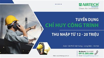Airtech Thế Long tuyển dụng chỉ huy công trình