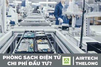 Chi phí phòng sạch điện tử – bán dẫn là yếu tố sống còn?