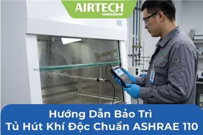 Hướng Dẫn Bảo Trì Tủ Hút Khí Độc (Fume Hood) Chuẩn ASHRAE 110