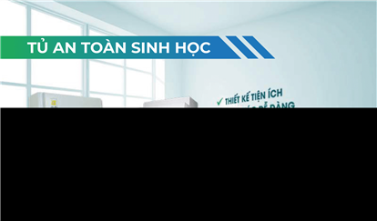 Tủ an toàn sinh học là gì? Cần lưu ý gì khi chọn mua tủ an toàn sinh học